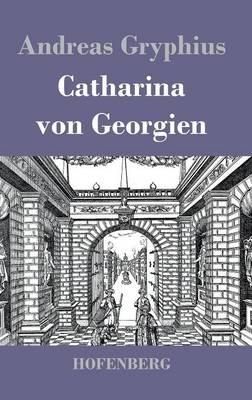 Catharina von Georgien - Andreas Gryphius - cover