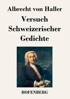 Versuch Schweizerischer Gedichte: Nach der Ausgabe letzter Hand - Albrecht Von Haller - cover