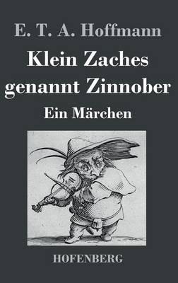 Klein Zaches genannt Zinnober: Ein Märchen - E T a Hoffmann - cover