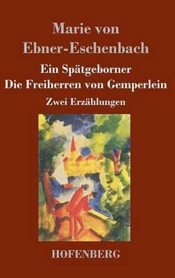 Ein Spätgeborner / Die Freiherren von Gemperlein: Zwei Erzählungen - Marie Von Ebner-Eschenbach - cover