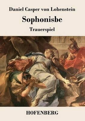 Sophonisbe: Trauerspiel - Daniel Casper Von Lohenstein - cover
