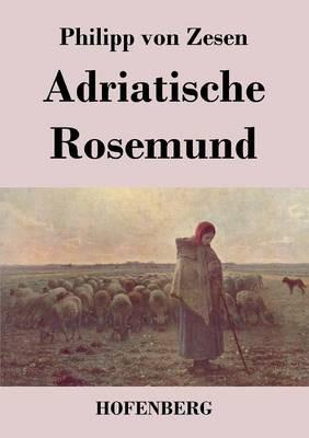 Adriatische Rosemund - Philipp Von Zesen - cover
