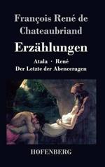 Erzählungen: Atala / René / Der Letzte der Abenceragen