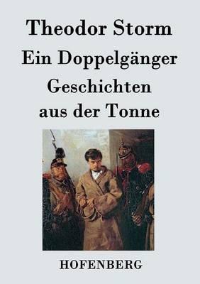 Ein Doppelgänger / Geschichten aus der Tonne - Theodor Storm - cover