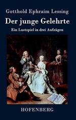 Der junge Gelehrte: Ein Lustspiel in drei Aufzügen