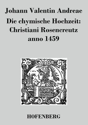 Die chymische Hochzeit: Christiani Rosencreutz anno 1459 - Johann Valentin Andreae - cover