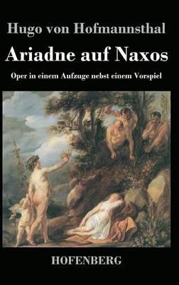 Ariadne auf Naxos: Oper in einem Aufzuge nebst einem Vorspiel - Hugo Von Hofmannsthal - cover