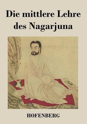Die mittlere Lehre des Nagarjuna - Nagarjuna - cover