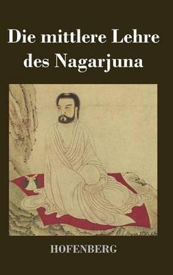 Die mittlere Lehre des Nagarjuna - Nagarjuna - cover