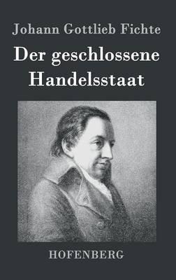 Der geschlossene Handelsstaat - Johann Gottlieb Fichte - cover