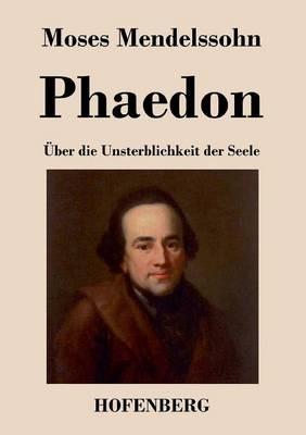 Phaedon oder über die Unsterblichkeit der Seele: In drey Gesprächen - Moses Mendelssohn - cover