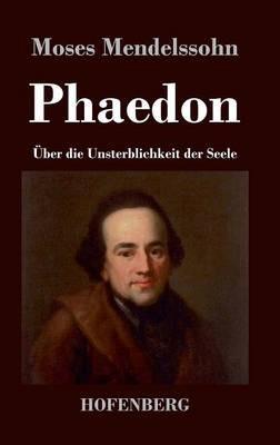 Phaedon oder über die Unsterblichkeit der Seele: In drey Gesprächen - Moses Mendelssohn - cover