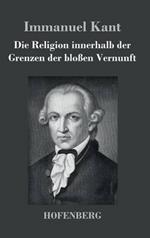 Die Religion innerhalb der Grenzen der bloßen Vernunft