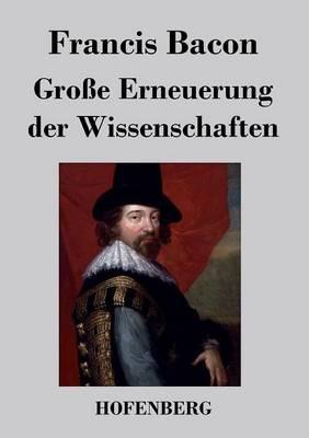Große Erneuerung der Wissenschaften: Neues Organon - Francis Bacon - cover