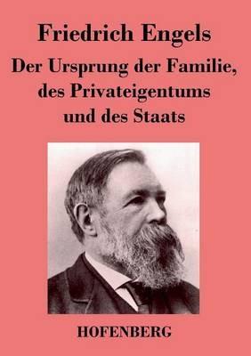 Der Ursprung der Familie, des Privateigentums und des Staats: Im Anschluß an Lewis H. Morgans Forschungen - Friedrich Engels - cover