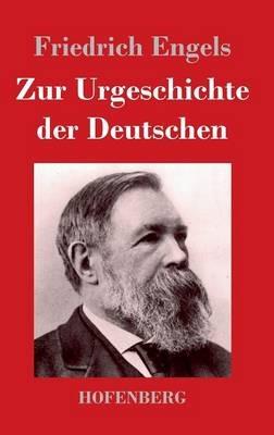 Zur Urgeschichte der Deutschen - Friedrich Engels - cover