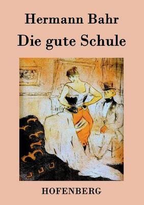 Die gute Schule - Hermann Bahr - cover