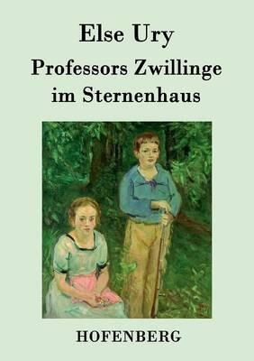 Professors Zwillinge im Sternenhaus - Else Ury - cover