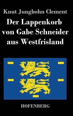 Der Lappenkorb von Gabe Schneider aus Westfrisland - Knut Jungbohn Clement - cover