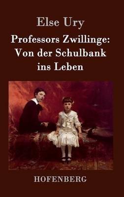Professors Zwillinge: Von der Schulbank ins Leben - Else Ury - cover