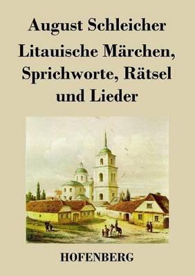 Litauische Märchen, Sprichworte, Rätsel und Lieder - August Schleicher - cover