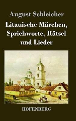 Litauische Märchen, Sprichworte, Rätsel und Lieder - August Schleicher - cover