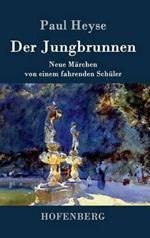 Der Jungbrunnen: Neue Märchen von einem fahrenden Schüler