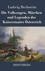 Die Volkssagen, Märchen und Legenden des Kaiserstaates Österreich