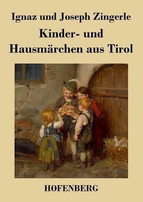 Kinder- und Hausmärchen aus Tirol - Ignaz Zingerle,Joseph Zingerle - cover