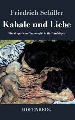 Kabale und Liebe: Ein bürgerliches Trauerspiel in fünf Aufzügen - Friedrich Schiller - cover