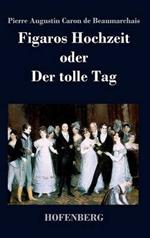 Figaros Hochzeit oder Der tolle Tag: (La folle journée, ou Le mariage de Figaro)