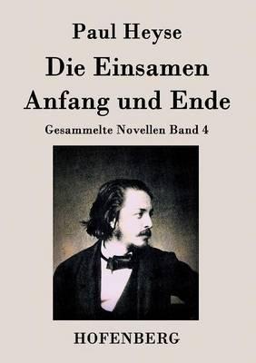 Die Einsamen / Anfang und Ende: Gesammelte Novellen Band 4 - Paul Heyse - cover