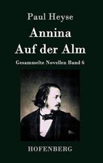 Annina / Auf der Alm: Gesammelte Novellen Band 6