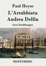 L'Arrabbiata / Andrea Delfin: Zwei Erzählungen