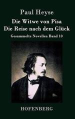 Die Witwe von Pisa / Die Reise nach dem Glück: Gesammelte Novellen Band 10