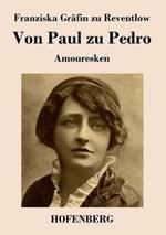 Von Paul zu Pedro: Amouresken