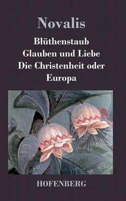 Blüthenstaub / Glauben und Liebe / Die Christenheit oder Europa - Novalis - cover