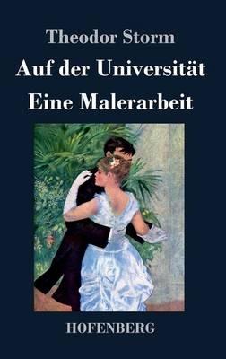 Auf der Universität / Eine Malerarbeit - Theodor Storm - cover