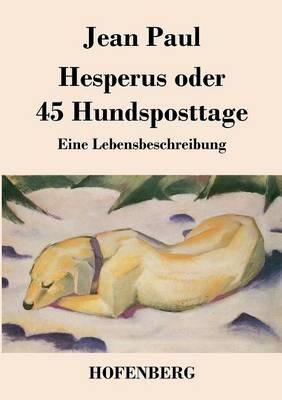 Hesperus oder 45 Hundsposttage: Eine Lebensbeschreibung - Jean Paul - cover