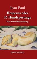 Hesperus oder 45 Hundsposttage: Eine Lebensbeschreibung
