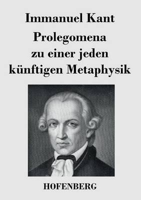 Prolegomena zu einer jeden künftigen Metaphysik - Immanuel Kant - cover