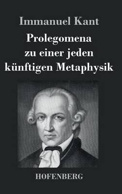 Prolegomena zu einer jeden künftigen Metaphysik - Immanuel Kant - cover