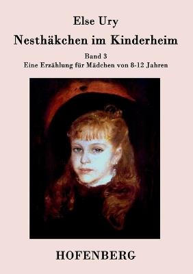 Nesthakchen im Kinderheim: Band 3 Eine Erzahlung fur Madchen von 8-12 Jahren - Else Ury - cover