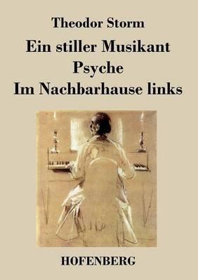 Ein stiller Musikant / Psyche / Im Nachbarhause links - Theodor Storm - cover