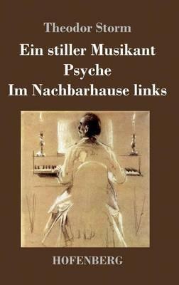 Ein stiller Musikant / Psyche / Im Nachbarhause links - Theodor Storm - cover