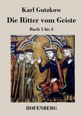 Die Ritter vom Geiste: Buch 1 bis 3 - Karl Gutzkow - cover