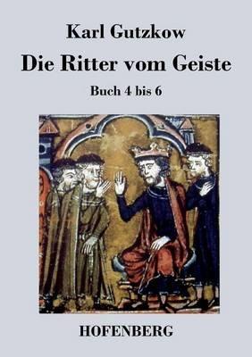Die Ritter vom Geiste: Buch 4 bis 6 - Karl Gutzkow - cover