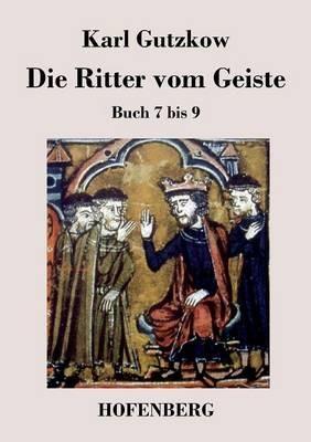 Die Ritter vom Geiste: Buch 7 bis 9 - Karl Gutzkow - cover