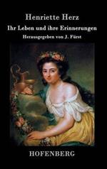 Ihr Leben und ihre Erinnerungen: Herausgegeben von J. Fürst