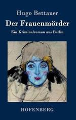 Der Frauenmörder: Ein Kriminalroman aus Berlin
